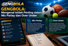 GENGBOLA: Mengenal Istilah Penting dalam Mix Parlay dan Over Under